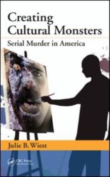 Hardcover Creating Cultural Monsters: Serial Murder in America Book