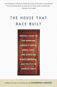 Paperback The House That Race Built: Original Essays by Toni Morrison, Angela Y. Davis, Cornel West, and Others on Black Americans and Politics in America Book