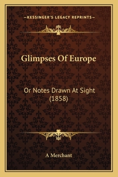 Paperback Glimpses Of Europe: Or Notes Drawn At Sight (1858) Book