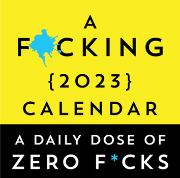 Calendar A F*cking 2023 Boxed Calendar: A Daily Dose of Zero F*cks Book