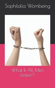 Paperback What If All Men Leave? Book