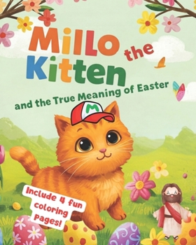 Paperback Millo the Kitten and the True Meaning of Easter - An Easter Children's Story for Smart Kids Book