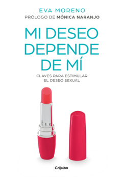 Paperback Mi Deseo Depende de Mí Claves Para Estimular El Deseo Sexual / My Desire Depends on Me: Keys to Stimulate Sexual Desire [Spanish] Book