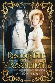 Paperback Responsibility and Resentment: A Pride and Prejudice Variation Book