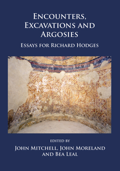 Paperback Encounters, Excavations and Argosies: Essays for Richard Hodges Book