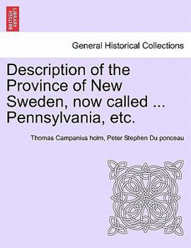 Description of the Province of New Sweden, now called ... Pennsylvania, etc.