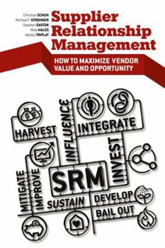 Paperback Supplier Relationship Management: How to Maximize Vendor Value and Opportunity Book