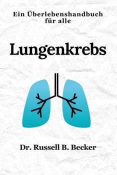 Paperback Lungenkrebs: Ein Überlebenshandbuch für alle [German] Book