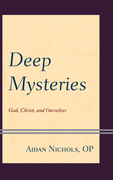 Paperback Deep Mysteries: God, Christ and Ourselves Book