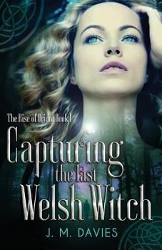 Capturing the Last Welsh Witch - Book #1 of the Rise of Orion