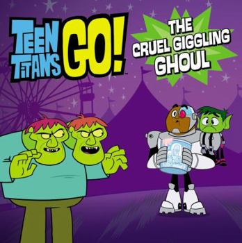 Paperback Teen Titans Go! (Tm): The Cruel Giggling Ghoul Book