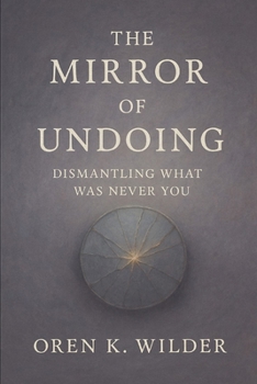 Paperback The Mirror of Undoing: Dismantling What Was Never You Book