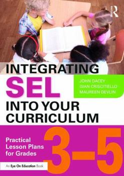 Paperback Integrating SEL into Your Curriculum: Practical Lesson Plans for Grades 3-5 Book