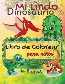 Paperback Mi Lindo Dinosaurios Libro de Colorear para Ni?os, de 4 a 8 a?os: Ni?os y ni?as peque?os, el primer gran libro de dinosaurios para ni?os [Spanish] Book