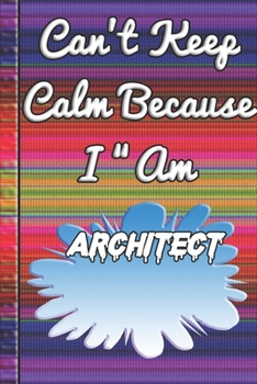 Paperback Can't Keep Calm Because I Am A Architect: notebook for a person that designs building and houses. Book
