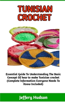 Paperback Tunishian Crochet: The Principle Guide To Tunisian crochet Book