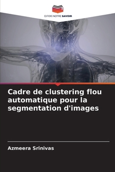 Paperback Cadre de clustering flou automatique pour la segmentation d'images [French] Book