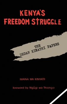 Paperback Kenya's Freedom Struggle: The Dedan Kimathi Papers Book