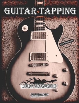 Paperback Guitar Tapping: The Exclusive Guitar and Bass Guitar Methods by Luca Mancino Book
