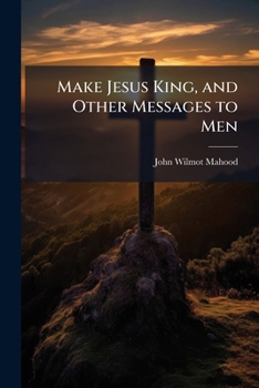 Paperback Make Jesus King, and Other Messages to Men Book
