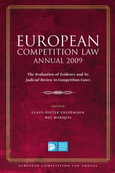 Hardcover European Competition Law Annual 2009: The Evaluation of Evidence and Its Judicial Review in Competition Cases Book