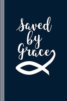 Paperback Saved by Grace: Christian Notes Workbook - Worship Bible Prayer Requests Tool Book - Ichthus Fish Symbol Typography Book