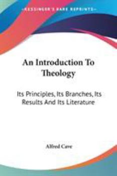 An introduction to theology: its principles, its branches, its results, and its literature