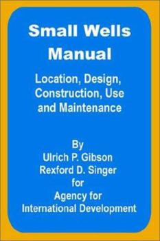 Paperback Small Wells Manual: Location, Design, Construction, Use and Maintenance Book