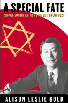 Hardcover A Special Fate: Chiune Sugihara: Hero of the Holocaust Book