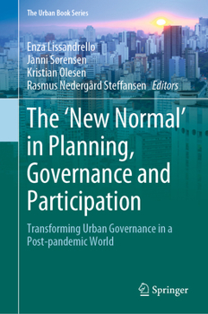 The ‘New Normal’ in Planning, Governance and Participation: Transforming Urban Governance in a Post-pandemic World - Book  of the Urban Book Series