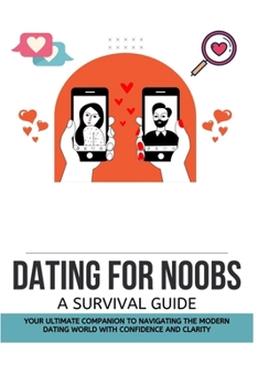 Paperback Dating for Noobs: A Survival Guide Book
