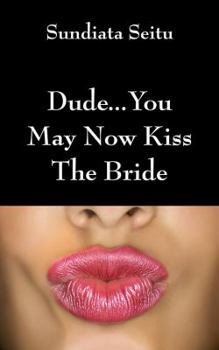 Paperback Dude...You May Now Kiss The Bride Book