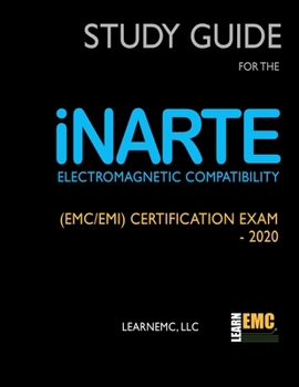 Paperback Study Guide for the iNARTE Electromagnetic Compatibility (EMC/EMI) Certification Exam - 2020 Book