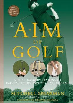 Hardcover A.I.M. of Golf: Visual-Imagery Lessons to Improve Every Aspect of Your Game Book