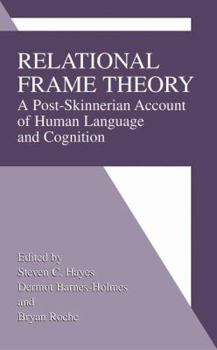 Hardcover Relational Frame Theory: A Post-Skinnerian Account of Human Language and Cognition Book