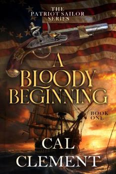 Paperback A Bloody Beginning (The Patriot Sailor) Book