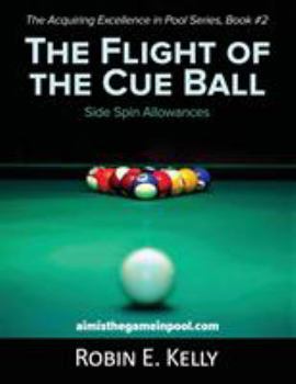 Paperback The Flight of the Cue Ball: Side Spin Allowances (Color Edition) Book