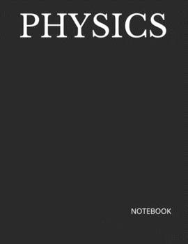 Paperback Physics: NOTEBOOK - 200 Lined College Ruled Pages, 8.5" X 11 " Book