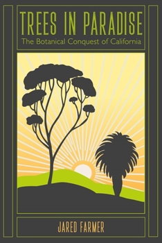 Paperback Trees in Paradise: The Botanical Conquest of California Book