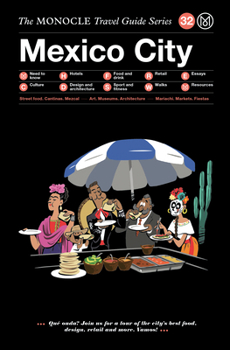 Mexico City: The Monocle Travel Guide - Book  of the Monocle Travel Guide Series