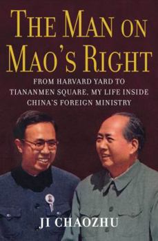 Hardcover The Man on Mao's Right: From Harvard Yard to Tiananmen Square, My Life Inside China's Foreign Ministry Book