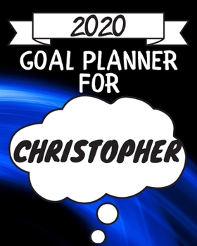 Paperback 2020 Goal Planner For Christopher: 2020 New Year Planner Goal Journal Gift for Christopher / Notebook / Diary / Unique Greeting Card Alternative Book