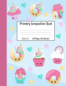 Paperback Primary Composition Book: A Unicorn Cupcake And Unicorn Donut Girls Primary Composition Notebook With 8.5" x 11" Handwriting Practice Paper Book