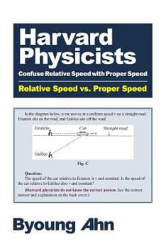 Paperback Harvard Physicists Confuse Relative Speed with Proper Speed: Relative Speed vs. Proper Speed Book