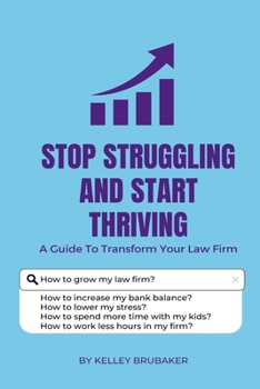 Paperback Stop Struggling and Start Thriving: A Guide To Transform Your Law Firm Book