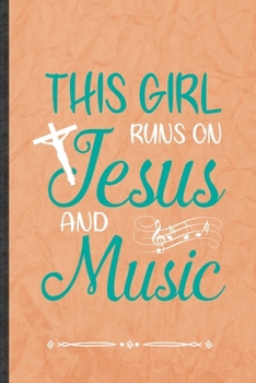 Paperback This Girl Runs on Jesus and Music: Funny Jesus Love Lined Notebook Journal For Blessed Christian, Unique Special Inspirational Birthday Gift, Classic Book