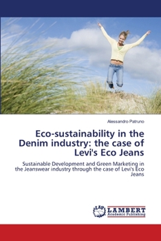 Paperback Eco-sustainability in the Denim industry: the case of Levi''s Eco Jeans Book