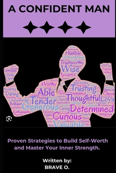 Paperback A Confident Man: Proven Strategies to Build Self-Worth and Master Your Inner Strength Book