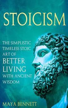 Paperback Stoicism: The Simplistic Timeless Stoic Art of Better Living with Ancient Wisdom Book
