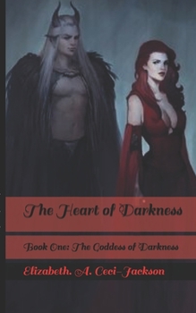 Paperback The Heart of Darkness: Book One: The Goddess of Darkness Book